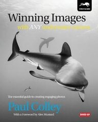 Winning Images with Any Underwater Camera: The Essential Guide to Creating Engaging Photos цена и информация | Книги по фотографии | pigu.lt