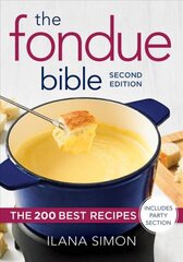 Fondue Bible: The 200 Best Recipes 2nd edition цена и информация | Книги рецептов | pigu.lt