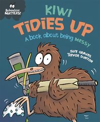 Behaviour Matters: Kiwi Tidies Up - A book about being messy цена и информация | Книги для подростков и молодежи | pigu.lt