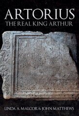 Artorius: The Real King Arthur цена и информация | Исторические книги | pigu.lt