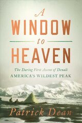 Window to Heaven: The Daring First Ascent of Denali: America's Wildest Peak цена и информация | Книги о питании и здоровом образе жизни | pigu.lt