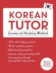 Korean Tutor: Grammar and Vocabulary Workbook (Learn Korean with Teach Yourself): Advanced beginner to upper intermediate course kaina ir informacija | Užsienio kalbos mokomoji medžiaga | pigu.lt