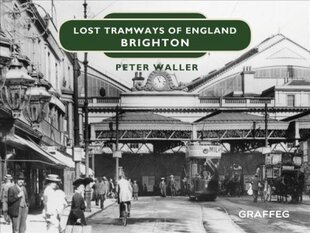 Lost Tramways of England: Brighton kaina ir informacija | Kelionių vadovai, aprašymai | pigu.lt