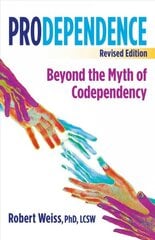 Prodependence: Beyond the Myth of Codependency, Revised Edition цена и информация | Самоучители | pigu.lt