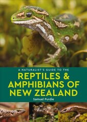 Naturalist's Guide to the Reptiles & Amphibians Of New Zealand цена и информация | Энциклопедии, справочники | pigu.lt