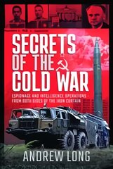 Secrets of the Cold War: Espionage and Intelligence Operations - From Both Sides of the Iron Curtain цена и информация | Исторические книги | pigu.lt
