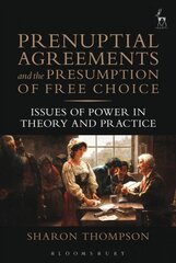 Prenuptial Agreements and the Presumption of Free Choice: Issues of Power in Theory and Practice цена и информация | Книги по социальным наукам | pigu.lt