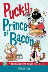 Pucky, Prince of Bacon: A Breaking Cat News Adventure цена и информация | Книги для подростков и молодежи | pigu.lt
