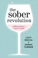 Sober Revolution: Calling Time on Wine O'Clock kaina ir informacija | Saviugdos knygos | pigu.lt