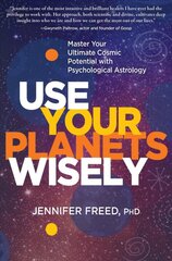 Use Your Planets Wisely: Master Your Ultimate Cosmic Potential with Psychological Astrology цена и информация | Самоучители | pigu.lt