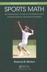 Sports Math: An Introductory Course in the Mathematics of Sports Science and Sports Analytics цена и информация | Книги о питании и здоровом образе жизни | pigu.lt