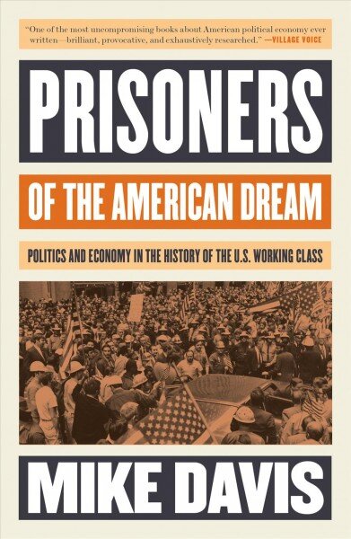 Prisoners of the American Dream: Politics and Economy in the History of the US Working Class цена и информация | Socialinių mokslų knygos | pigu.lt