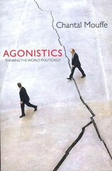 Agonistics: Thinking the World Politically kaina ir informacija | Socialinių mokslų knygos | pigu.lt