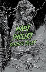 Mary Shelley: Gothic Tales цена и информация | Фантастика, фэнтези | pigu.lt