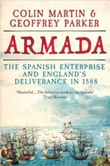 Armada: The Spanish Enterprise and England's Deliverance in 1588 цена и информация | Исторические книги | pigu.lt