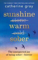 Sunshine warm sober: The unexpected joy of being sober - forever kaina ir informacija | Saviugdos knygos | pigu.lt