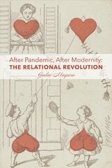 After Pandemic, After Modernity - The Relational Revolution kaina ir informacija | Dvasinės knygos | pigu.lt