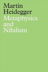 Metaphysics and Nihilism - 1. The Overcoming of Metaphysics 2. The Essence of Nihilism kaina ir informacija | Istorinės knygos | pigu.lt