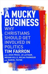 Mucky Business: Why Christians Should Get Involved In Politics kaina ir informacija | Dvasinės knygos | pigu.lt