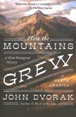 How the Mountains Grew: A New Geological History of North America цена и информация | Книги по социальным наукам | pigu.lt