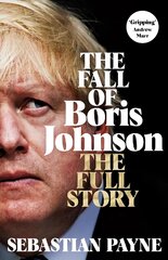 Fall of Boris Johnson: The Full Story kaina ir informacija | Socialinių mokslų knygos | pigu.lt