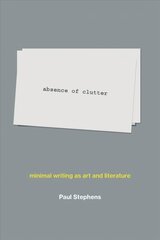 absence of clutter: minimal writing as art and literature цена и информация | Книги об искусстве | pigu.lt