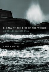 Energy at the End of the World: An Orkney Islands Saga kaina ir informacija | Ekonomikos knygos | pigu.lt