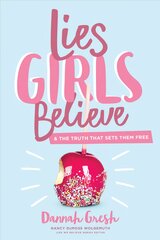 Lies Girls Believe: And the Truth That Sets Them Free kaina ir informacija | Knygos paaugliams ir jaunimui | pigu.lt
