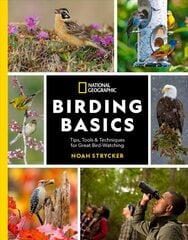 National Geographic Birding Basics: Tips, Tools, and Techniques for Great Bird-watching цена и информация | Энциклопедии, справочники | pigu.lt
