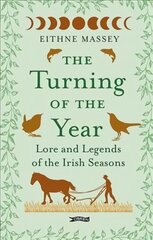 Turning of the Year: Lore and Legends of the Irish Seasons цена и информация | Книги по социальным наукам | pigu.lt