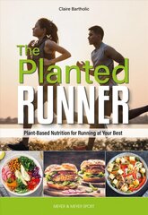 Planted Runner: Plant-Based Nutrition for Running at Your Best цена и информация | Книги о питании и здоровом образе жизни | pigu.lt