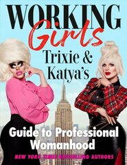 Working Girls: Trixie and Katya's Guide to Professional Womanhood kaina ir informacija | Fantastinės, mistinės knygos | pigu.lt