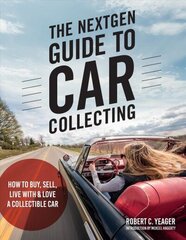 Next Gen Guide to Car Collecting: How to Buy, Sell, Live With and Love a Collectible Car kaina ir informacija | Kelionių vadovai, aprašymai | pigu.lt