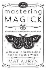 Mastering Magick: A Course in Spellcasting for the Psychic Witch цена и информация | Самоучители | pigu.lt