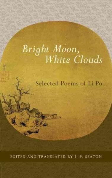 Bright Moon, White Clouds: Selected Poems of Li Po цена и информация | Poezija | pigu.lt