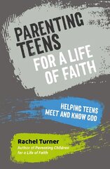Parenting Teens for a Life of Faith: Helping teens meet and know God kaina ir informacija | Dvasinės knygos | pigu.lt