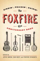 Foxfire 45th Anniversary Book: Singin', Praisin', Raisin' kaina ir informacija | Knygos apie meną | pigu.lt