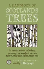 Handbook of Scotland's Trees: The Essential Guide for Enthusiasts, Gardeners and Woodland Lovers to Species, Cultivation, Habits, Uses & Lore цена и информация | Книги о садоводстве | pigu.lt