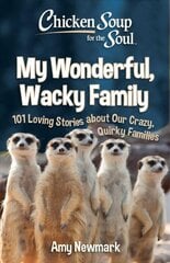 Chicken Soup for the Soul: My Wonderful, Wacky Family: 101 Loving Stories about Our Crazy, Quirky Families kaina ir informacija | Saviugdos knygos | pigu.lt