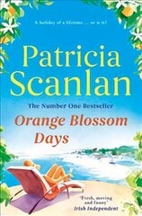 Orange Blossom Days: Warmth, wisdom and love on every page - if you treasured Maeve Binchy, read Patricia Scanlan цена и информация | Фантастика, фэнтези | pigu.lt