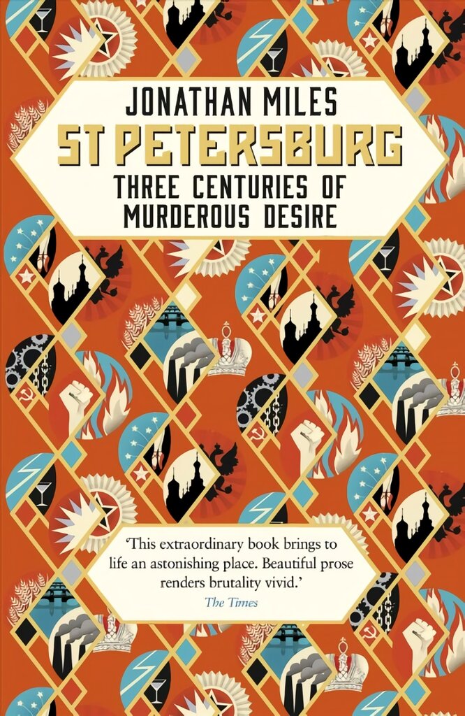 St Petersburg: Three Centuries of Murderous Desire kaina ir informacija | Istorinės knygos | pigu.lt