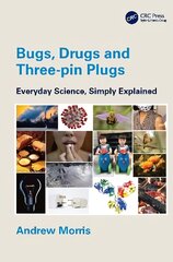 Bugs, Drugs and Three-pin Plugs: Everyday Science, Simply Explained цена и информация | Книги по экономике | pigu.lt