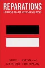 Reparations - A Christian Call for Repentance and Repair: A Christian Call for Repentance and Repair цена и информация | Духовная литература | pigu.lt