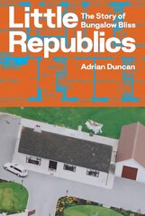 Little Republics: The Story of Bungalow Bliss цена и информация | Книги об архитектуре | pigu.lt