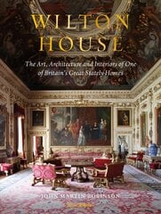 Wilton House: The Art, Architecture and Interiors of One of Britains Great Stately Homes kaina ir informacija | Knygos apie architektūrą | pigu.lt
