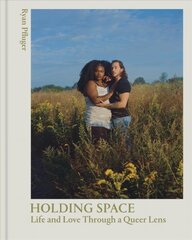 Holding Space: Life and Love Through a Queer Lens цена и информация | Книги по фотографии | pigu.lt