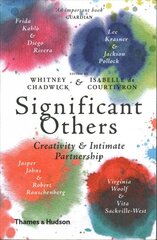 Significant Others: Creativity and Intimate Partnership цена и информация | Книги об искусстве | pigu.lt