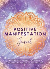 Positive Manifestation Journal: Inspirational Prompts & Exercises for Creating the Life of Your Dreams цена и информация | Самоучители | pigu.lt