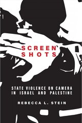 Screen Shots: State Violence on Camera in Israel and Palestine kaina ir informacija | Istorinės knygos | pigu.lt