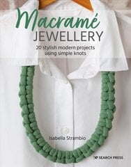 Macrame Jewellery: 20 Stylish Modern Projects Using Simple Knots kaina ir informacija | Knygos apie madą | pigu.lt